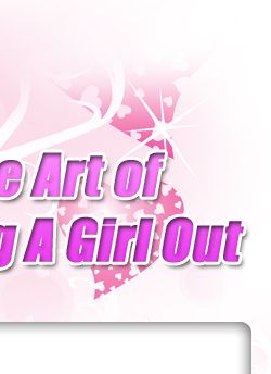 The Art of Asking A Girl Out